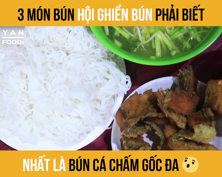 3 MÓN BÚN HỘI GHIỀN BÚN PHẢI BIẾT NHẤT LÀ BÚN CÁ CHẤM GỐC ĐA II YANNEWS