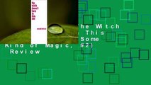 Full E-book  The Witch Doesn't Burn in This One (Women Are Some Kind of Magic, #2)  Review