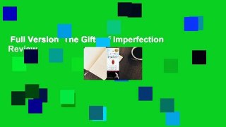 Full Version  The Gifts of Imperfection  Review