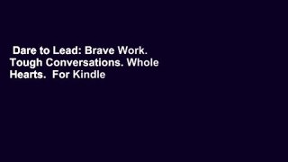Dare to Lead: Brave Work. Tough Conversations. Whole Hearts.  For Kindle