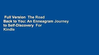 Full Version  The Road Back to You: An Enneagram Journey to Self-Discovery  For Kindle
