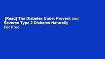[Read] The Diabetes Code: Prevent and Reverse Type 2 Diabetes Naturally  For Free