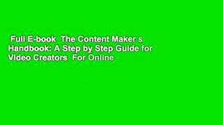 Full E-book  The Content Maker s Handbook: A Step by Step Guide for Video Creators  For Online