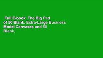 Full E-book  The Big Pad of 50 Blank, Extra-Large Business Model Canvases and 50 Blank,