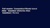 Full version  Connecticut Rhode Island Atlas   Gazetteer (Delorme Atlas   Gazetteer)  Review