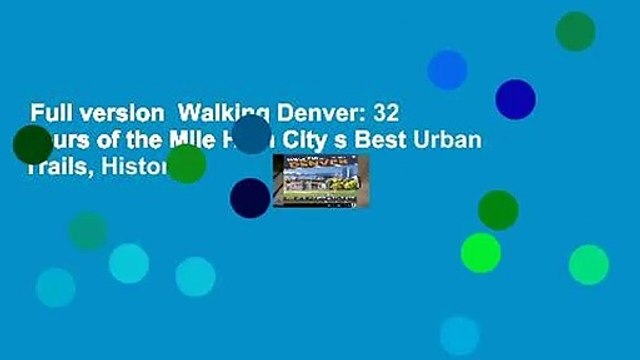 Full version Walking Denver: 32 Tours of the Mile High City s Best Urban Trails, Historic