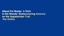 About For Books  A Walk in the Woods: Rediscovering America on the Appalachian Trail  For Online