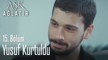 Yusuf kurtuluyor! - Aşk Ağlatır 15. Bölüm