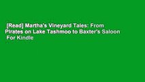 [Read] Martha's Vineyard Tales: From Pirates on Lake Tashmoo to Baxter's Saloon  For Kindle