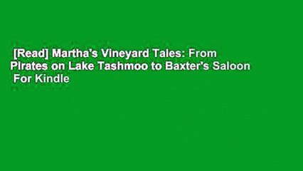 [Read] Martha's Vineyard Tales: From Pirates on Lake Tashmoo to Baxter's Saloon  For Kindle