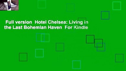 Full version  Hotel Chelsea: Living in the Last Bohemian Haven  For Kindle
