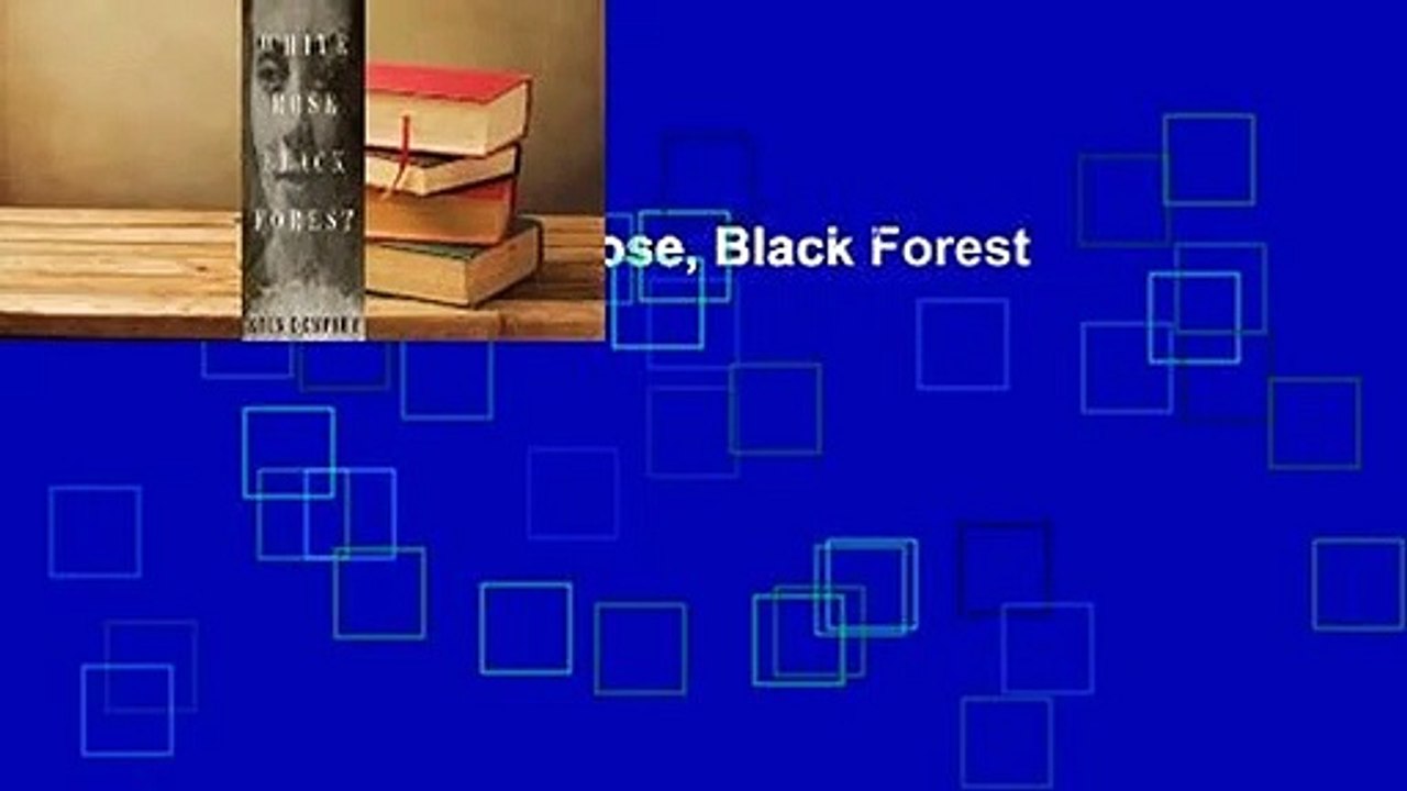 Full Version White Rose, Black Forest For Kindle video Dailymotion