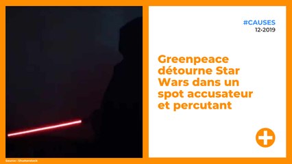 Greenpeace détourne Star Wars dans un spot accusateur et percutant