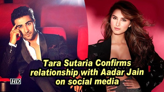 Tara Sutaria Confirms relationship with Aadar Jain on social media