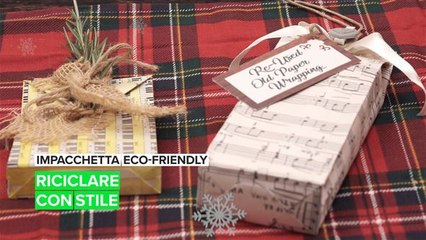 Impacchetta eco-friendly: riciclare con stile