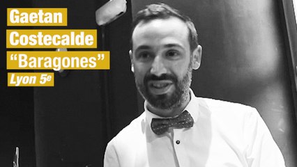 TOQUES ET TRUCS : Gaetan Costecalde - Baragones Lyon 5e