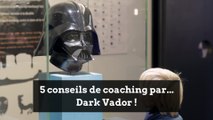 5 conseils de coaching par... Dark Vador !