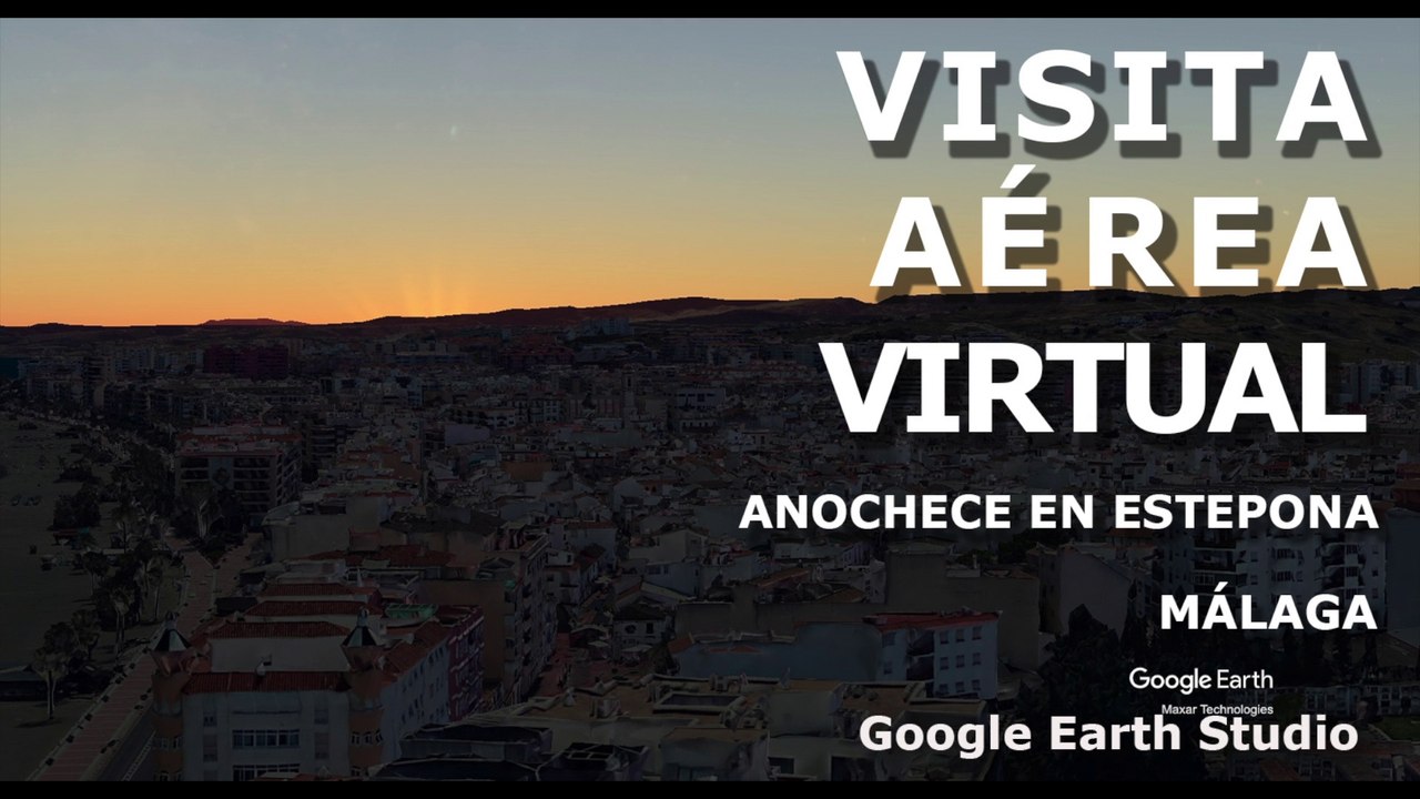 VISITA AEREA VIRTUAL - ANOCHECE EN ESTEPONA - GOOGLE EARTH STUDIO