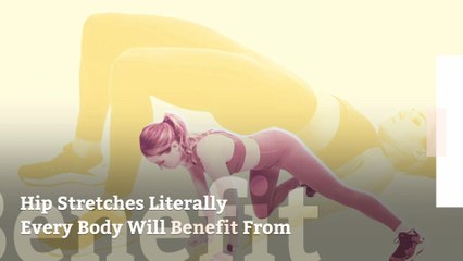 15 Hip Stretches Literally Every Body Will Benefit From