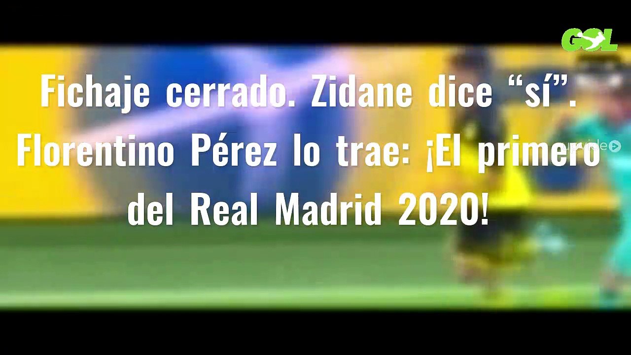 Fichaje cerrado. Zidane dice “sí”. Florentino Pérez lo trae: ¡El primero del Real Madrid 2020!