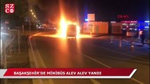 Başakşehir'de minibüs alev alev