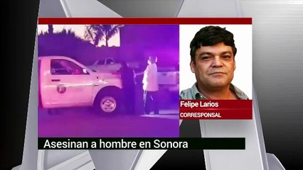 Asesinan a un hombre en Sonora luego de una persecución