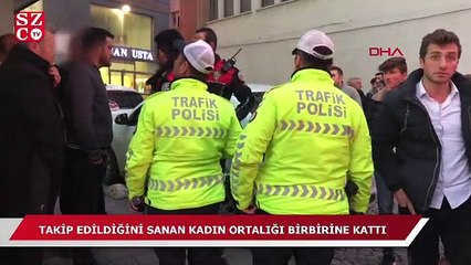 Takip edildiğini sanan kadın ortalığı birbirine kattı!