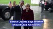 Barack Obama Wants Female Leaders