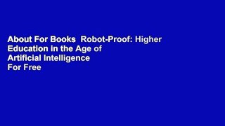 About For Books  Robot-Proof: Higher Education in the Age of Artificial Intelligence  For Free