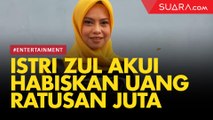 Prihatin, Istri Zul Zivilia Habiskan Uang Ratusan Juta Demi Biaya Ongkos dan Biaya Hidup