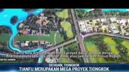 Tianfu New Area, Kawasan Industri dan Permukiman Ramah Lingkungan di Tiongkok