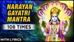 Narayan Gayatri Mantra 108 Times with Lyrics | नारायण गायत्री मंत्र | Peaceful Mantra