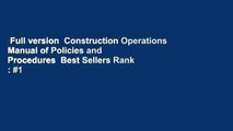 Full version  Construction Operations Manual of Policies and Procedures  Best Sellers Rank : #1