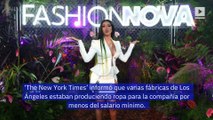 Informes: Fashion Nova paga a algunos de trabajadores tan poco como $2.77 por hora