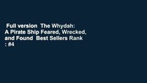 Full version  The Whydah: A Pirate Ship Feared, Wrecked, and Found  Best Sellers Rank : #4