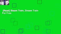 [Read] Steam Train, Dream Train  For Free