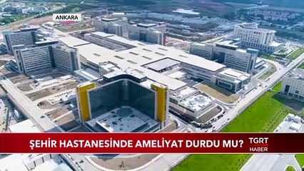 Şehir Hastanesinde Ameliyat Durdu Mu?