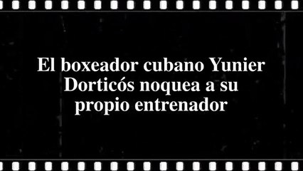 El boxeador cubano Yunier Dorticós noquea a su propio entrenador