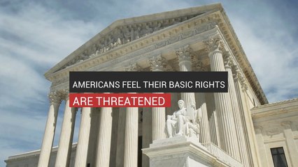 Americans Feel Their Basic Rights Are Threatened