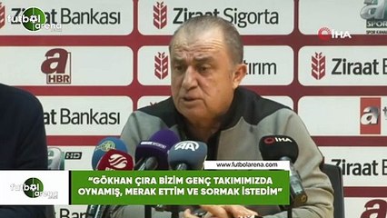 Fatih Terim: "Gökhan Çıra bizim genç takımımızda oynamış, merak ettim ve sormak istedim"