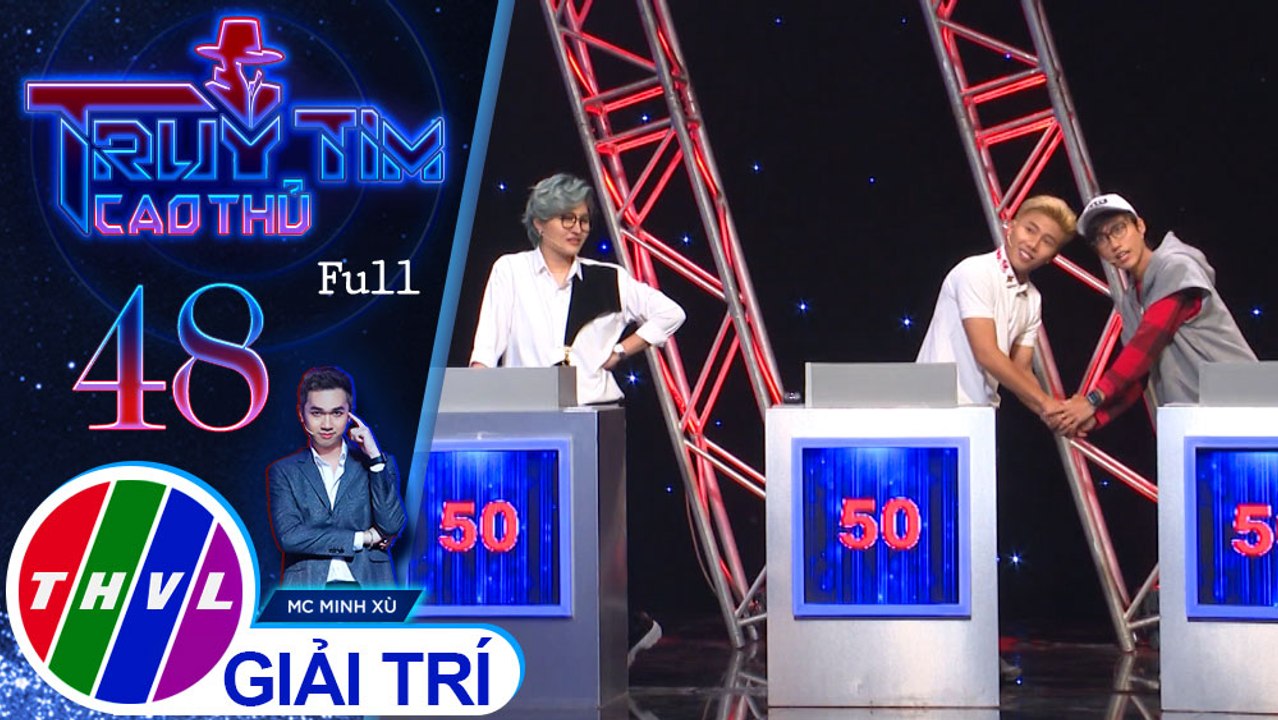 Truy tìm cao thủ - Tập 48: Ca sĩ Lynk Lee, rapper Mr.T, ca sĩ Vicky Nhung, ca sĩ Hàn Khởi