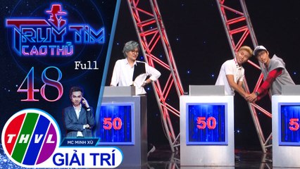 Truy tìm cao thủ - Tập 48: Ca sĩ Lynk Lee, rapper Mr.T, ca sĩ Vicky Nhung, ca sĩ Hàn Khởi