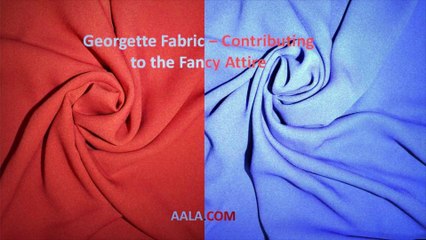 Georgette Fabric – Contributing to the Fancy Attire