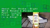 About For Books  Sight Word Readers Parent Pack: Learning the First 50 Sight Words Is a Snap!  For