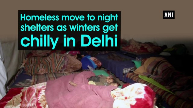Homeless move to night shelters as winters get chilly in Delhi
