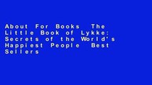 About For Books  The Little Book of Lykke: Secrets of the World's Happiest People  Best Sellers