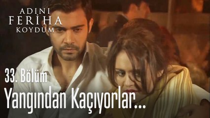 Mehmet ve Seher yangından kaçıyor - Adını Feriha Koydum 33. Bölüm