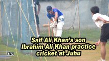 Saif Ali Khan's son Ibrahim Ali Khan practice cricket at Juhu