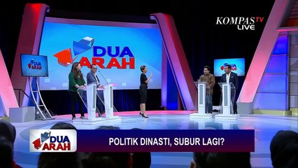 Politik Dinasti, Subur Lagi? - DUA ARAH (Bag3)