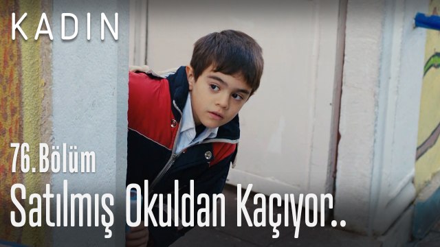 Satılmış okuldan kaçıyor.. - Kadın 76. Bölüm